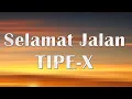 Download Lagu Tipe X - Selamat Jalan (Lyrics Video)