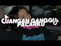 Download Lagu DJ JANGAN GANGGU PACARKU FYP FULL SONG 2025 !! - [ arisplrfifteen ]