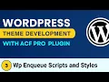 Advanced WordPress Theme Development ACF Pro Plugin Wp Enqueue Scripts and Styles