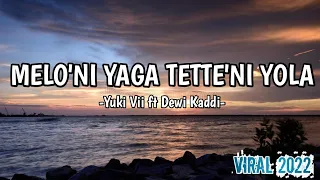 Download Melo' Ni Yaga Tette' Yola || Yuki Vii ft Dewi Kaddi ( Lagu Bugis Viral) MP3