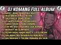 Download Lagu DJ KOMANG FULL ALBUM VIRAL TIKTOK TERBARU 2022 - DJ GHOST JEDAG JEDUG FULL