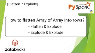 14 Databricks Pyspark flatten Array of Array into rows PART 14