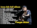 Download Lagu Lagu Terpopuler Iwan Fals Full Album || Sore Tugu Pancoran || Lagu Lawas Tahun 80-90an Nostalgia  