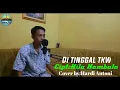 Download Lagu lagu lampung di tinggal tkw ( Cipt:Hila Hambala ) Cover by:Hardi Antoni