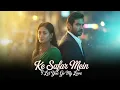 Download Lagu 🎬 Title:Ke Safar Mein – I Let You Go My Love | Emotional Bollywood Heartbreak Song