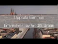 Lagu Uppsala Kommun - Erfarenheter av ArcGIS Urban