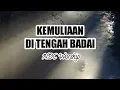 Lagu Lirik Lagu NDC Worship - Kemuliaan Di Tengah Badai || Pelangi Kasih