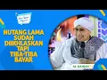 Lagu Hutang Lama sudah Diikhlaskan tapi Dia Tiba-tiba Bayar. Bolehkah Diterima? | Buya Yahya