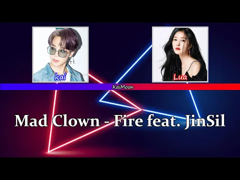 Download MP3 Mad Clown - Fire feat. JinSil lyrics / By: Lua Champoudry