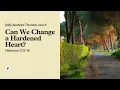 Can We Change a Hardened Heart - Daily Devotional
