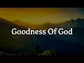Download Lagu CeCe Winans - Goodness Of God || [Mix lyrics] - Tyasta Pangalila, CityAlight, Gerald