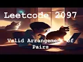 Leetcode 2097 - Valid Arrangement of Pairs