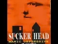 Sucker Head Manik Depresi Manic Depressive