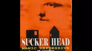 sucker head manik depresi manic depressive