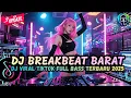 Lagu DJ TIKTOK TERBARU 2025 FULL BASS 🎵 DJ BREAKBEAT BARAT TERBARU 2025 🎵 DJ PLAT KT TERBARU 2025🎵