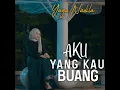 Download Lagu Yaya Nadila aku yang  kau buang