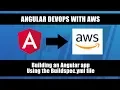 AWS CodeBuild - Building an Angular app using the buildspec yml file