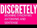 DISCRETELY Word meaning synonyms antonyms and sentense arhn words