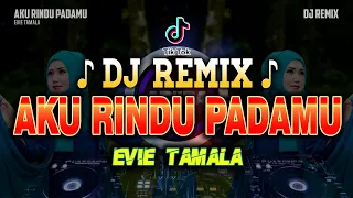dj aku rindu padamu evie tamala cover dj slow bass remix viral tiktok terbaru