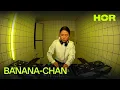 BANANA-CHAN | HÖR - October 27 / 2025