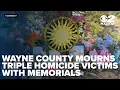 Wayne County mourns triple homicide victims with memorials wellness events