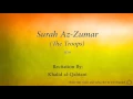 Download Lagu Surah Az Zumar The Troops   039   Khalid al Qahtani   Quran Audio