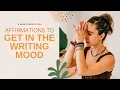 TAP INTO THE WRITING MOOD 5 MINS of Powerful Affirmations to Activate Your Creativity