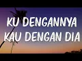 Download Lagu [Lirik] Ku Dengannya Kau Dengan Dia - Afgan