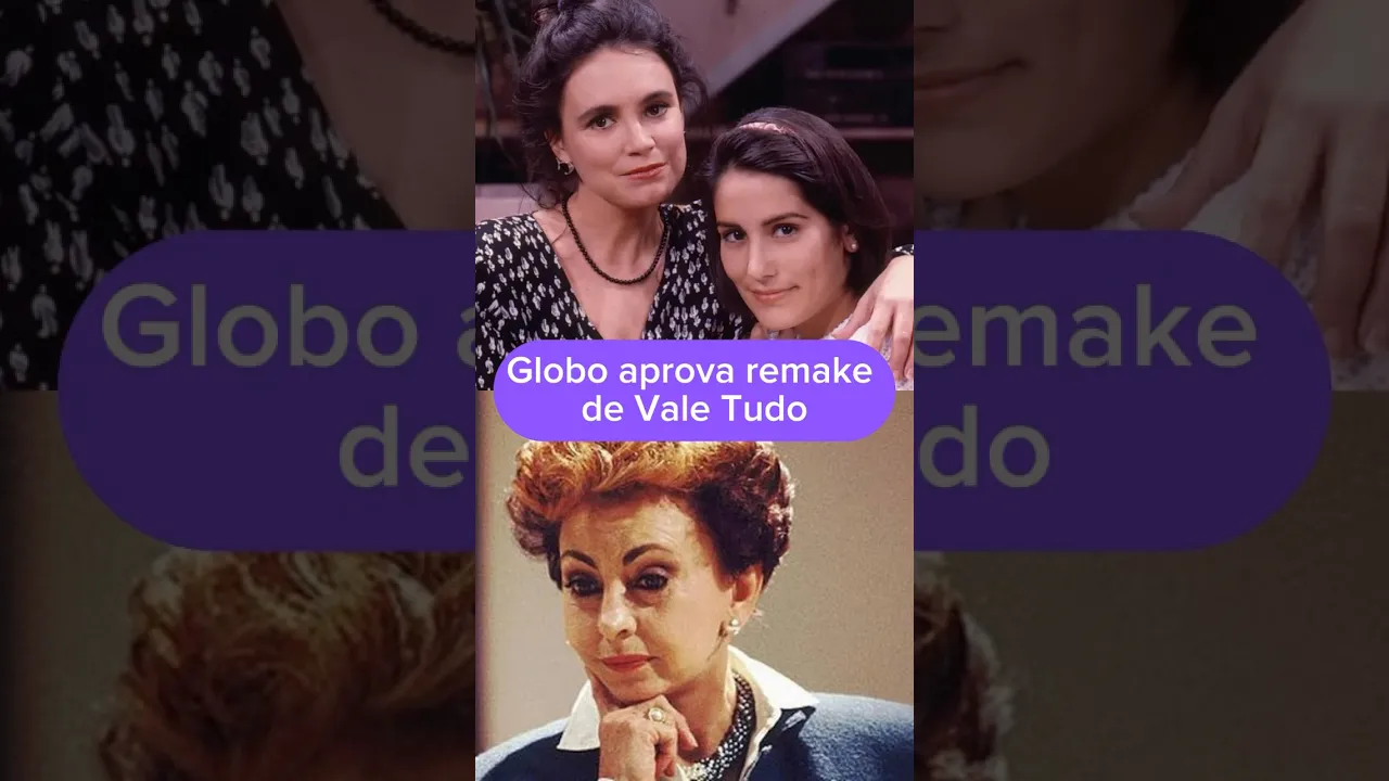 Globo aprova remake da novela Vale Tudo