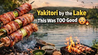 Cooking by a big lake with birds singing… and making the best yakitori of my life.