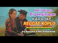 KARAOKE Meli dulang Di penginapan - Ary kencana ft Neli Ambarawati #karaokekoplobali #karaokeid