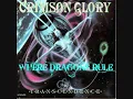 CRIMSON GLORY - WHERE DRAGONS RULE