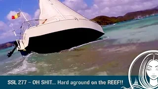 SSL 277 ~ OH SHlT… Hard aground on the REEF!