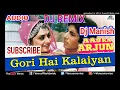 Lagu Gori he kalaiyan dj manish dholki mixing song
