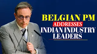 WATCH LIVE:Belgian Prime Minister De Wever addresses Indian industrial leaders at CII event in Delhi