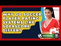 Why Do Soccer Player Rating Systems Like SofaScore Differ - Soccer Stats Vault