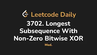 3702 Longest Subsequence With Non-Zero Bitwise XOR Leetcode Daily - Python