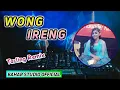 Download Lagu WONG IRENG - CUS AMANDA // DJ TARLING REMIX