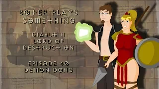 Boter Plays Diablo 2 Episode 40 Demon Dong 