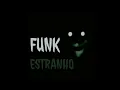 FUNK ESTRANHO SUPER SLOWED & REVERB