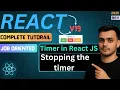Stopping The Timer Timer Project Setup in React JS React JS Project React JS Tutorial