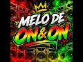 MELO DE ON & ON