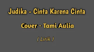 Download Judika - Cinta Karena Cinta(Cover Tami Aulia) Lirik MP3