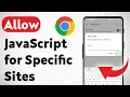How to Allow JavaScript for Specific Sites in Chrome Mobile Updated