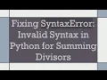 Fixing SyntaxError Invalid Syntax in Python for Summing Divisors