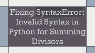 Fixing SyntaxError Invalid Syntax in Python for Summing Divisors