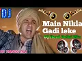 Download Lagu Main Nikla Gadi leke New DJ Hard Dolki Mix Panjabi song 2023  @DjharshrajHightech