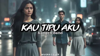 viral kau tipu aku kangen band rock cover version nivora