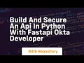Build and Secure an API in Python with FastAPI Okta Developer