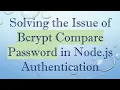 Solving the Issue of Bcrypt Compare Password in Node js Authentication
